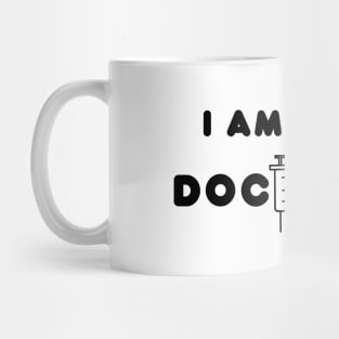 I am a doctor Mug